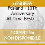 Ftisland - 10Th Anniversary All Time Best/ Yellow [2010-2020] (2 Cd) cd