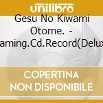 Gesu No Kiwami Otome. - Streaming.Cd.Record(Deluxe Edition) cd