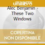 Alec Benjamin - These Two Windows cd