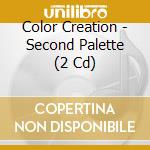 Color Creation - Second Palette (2 Cd) cd