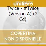 Twice - #Twice (Version A) (2 Cd) cd