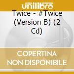 Twice - #Twice (Version B) (2 Cd) cd