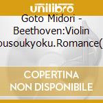 Goto Midori - Beethoven:Violin Kyousoukyoku.Romance(2 Kyoku) cd musicale