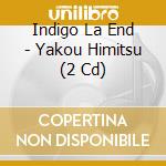 Indigo La End - Yakou Himitsu (2 Cd) cd