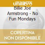 Billie Joe Armstrong - No Fun Mondays cd