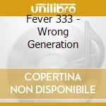 Fever 333 - Wrong Generation cd musicale