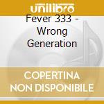 Fever 333 - Wrong Generation cd