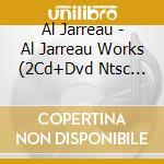 Al Jarreau - Al Jarreau Works (2Cd+Dvd Ntsc Region 2) (3 Cd) cd musicale