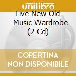 Five New Old - Music Wardrobe (2 Cd) cd musicale