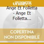 Ange Et Folletta - Ange Et Folletta -Danse- (2 Cd) cd