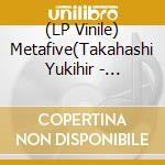 (LP Vinile) Metafive(Takahashi Yukihir - Metaatem (2 Lp) vinile