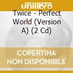Twice - Perfect World (Version A) (2 Cd) cd musicale