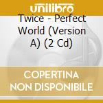 Twice - Perfect World (Version A) (2 Cd) cd