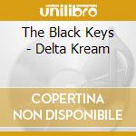 The Black Keys - Delta Kream cd musicale