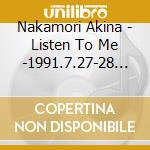 Nakamori Akina - Listen To Me -1991.7.27-28 Makuhari Messe Liveli (3 Cd) cd