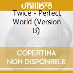 Twice - Perfect World (Version B) cd musicale