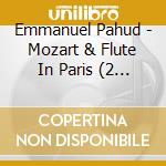Emmanuel Pahud - Mozart & Flute In Paris (2 Cd) cd