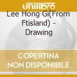 Lee Hong Gi(From Ftisland) - Drawing cd musicale