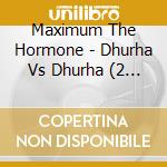 Maximum The Hormone - Dhurha Vs Dhurha (2 Blu-Ray) cd