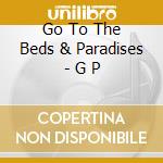 Go To The Beds & Paradises - G P cd