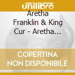 Aretha Franklin & King Cur - Aretha Franklin & King Curtis Live At Fillmore West Don'T Fight The Feeling (4 Cd) cd musicale