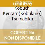Kobuchi Kentaro(Kobukuro) - Tsumabiku Utagoe 2 cd