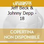 Jeff Beck & Johnny Depp - 18 cd