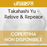 Takahashi Yu - Relove & Repeace cd