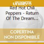 Red Hot Chili Peppers - Return Of The Dream Canteen cd