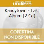 Kandytown - Last Album (2 Cd) cd