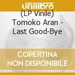 (LP Vinile) Tomoko Aran - Last Good-Bye vinile