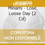 Minami - Lose Loose Day (2 Cd) cd