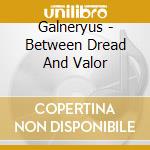 Galneryus - Between Dread And Valor cd