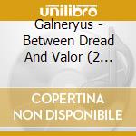 Galneryus - Between Dread And Valor (2 Cd) cd