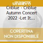 Cnblue - Cnblue Autumn Concert 2022 -Let It Shine- @Nippon Budokan cd