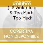 (LP Vinile) Juni & Too Much - Too Much vinile