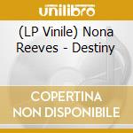 (LP Vinile) Nona Reeves - Destiny lp vinile