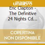 Eric Clapton - The Definitive 24 Nights Cd Deluxe Edition cd