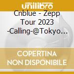 Cnblue - Zepp Tour 2023 -Calling-@Tokyo Garden Theater cd