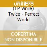 (LP Vinile) Twice - Perfect World lp vinile