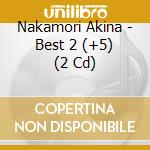 Nakamori Akina - Best 2 (+5) (2 Cd) cd
