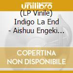 (LP Vinile) Indigo La End - Aishuu Engeki (2 Lp) vinile