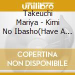 Takeuchi Mariya - Kimi No Ibasho(Have A Good Time Here) cd