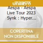 Aespa - Aespa Live Tour 2023 Synk : Hyper Line In Japan -Special Edition (2 Blu-Ray) cd