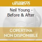 Neil Young - Before & After cd
