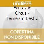 Fantastic Circus - Tenseism Best Singles[2001-2004]2024 cd musicale