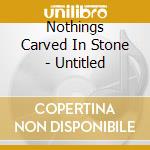 Nothings Carved In Stone - Untitled cd