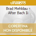 Brad Mehldau - After Bach Ii cd