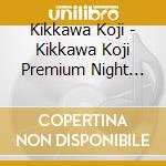 Kikkawa Koji - Kikkawa Koji Premium Night 2023 Guys & Dolls cd