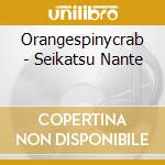 Orangespinycrab - Seikatsu Nante cd
